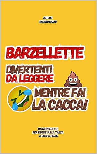 Barzellette Da Leggere Mentre Fai La Cacca - Libro Cacca - 141 Barzellette: Disponibile anche cartaceo (Italian Edition)