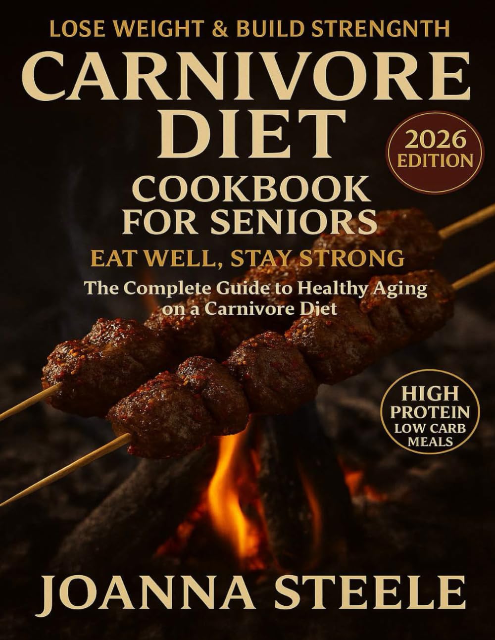 CARNIVORE DIET COOKBOOK FOR SENIORS: THE COMPLETE GUIDE TO HEALTHY AGING ON A CARNIVORE DIET