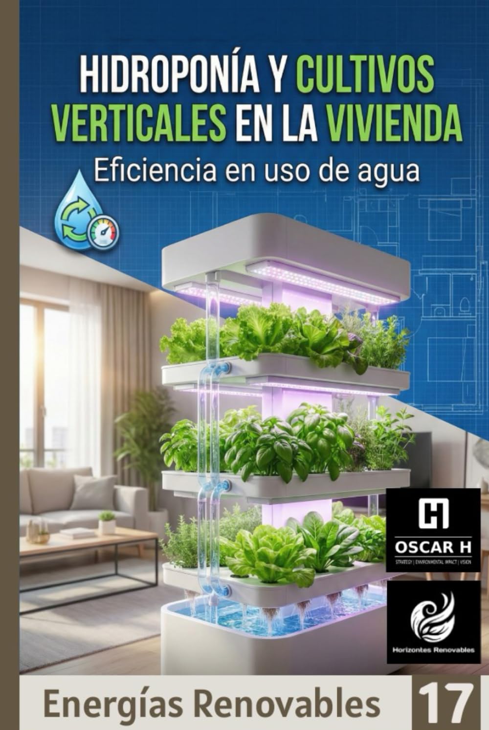 Hidroponía y Cultivos Verticales en la vivienda: Eficiencia en uso de agua (ENERGIAS RENOVABLES)