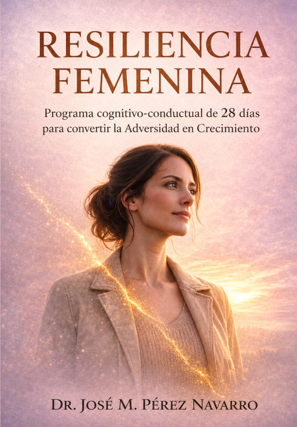 Resiliencia Femenina: Programa cognitivo-conductual para convertir la adversidad en crecimiento (28 días).