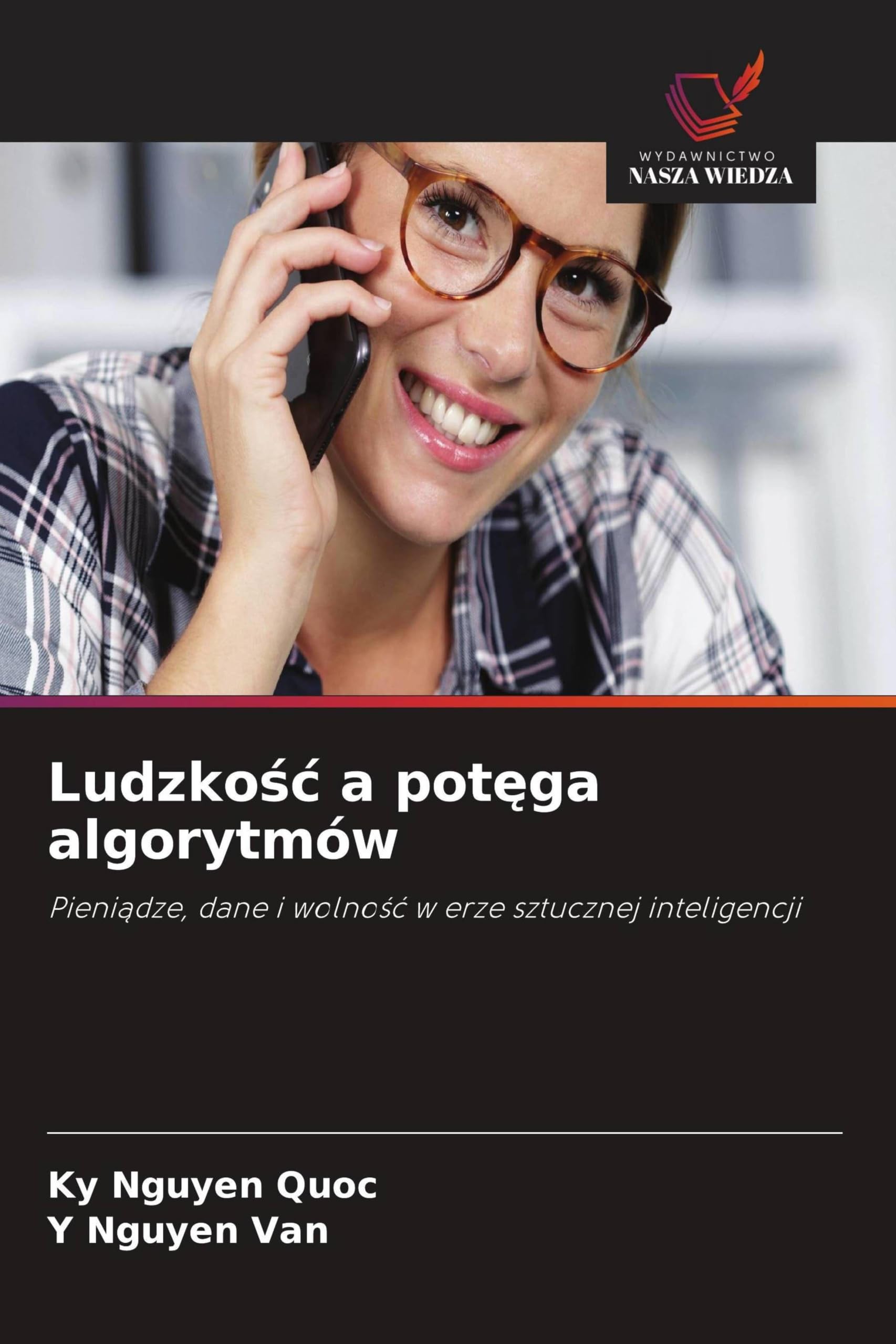 Ludzko¿¿ a pot¿ga algorytmów: Pieni¿dze, dane i wolno¿¿ w erze sztucznej inteligencji