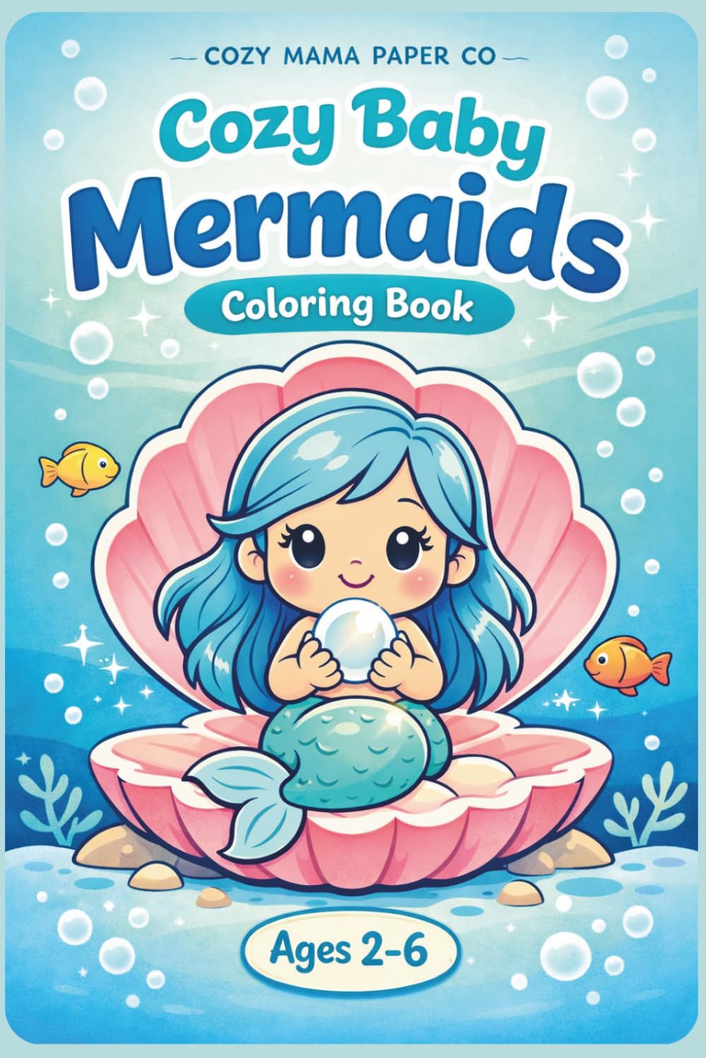Cozy Baby Mermaids Coloring Book: Cute & Simple Ocean Mermaid Friends for Toddlers Ages 2–6 (Cozy Mama Coloring Books)