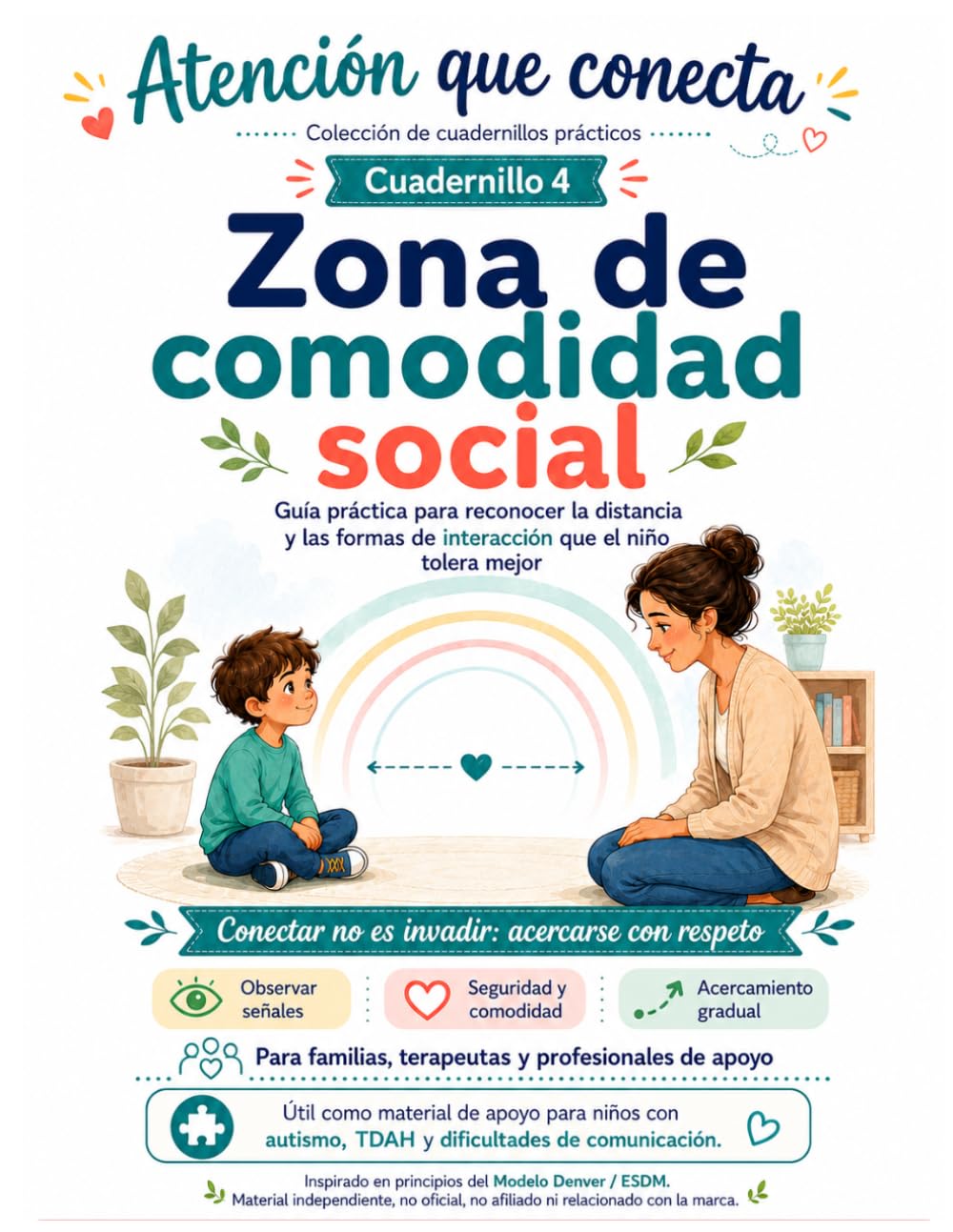 Zona de comodidad social: Cuadernillo 4: Guía práctica para reconocer distancia, cercanía y señales de comodidad del niño (Atención que conecta)