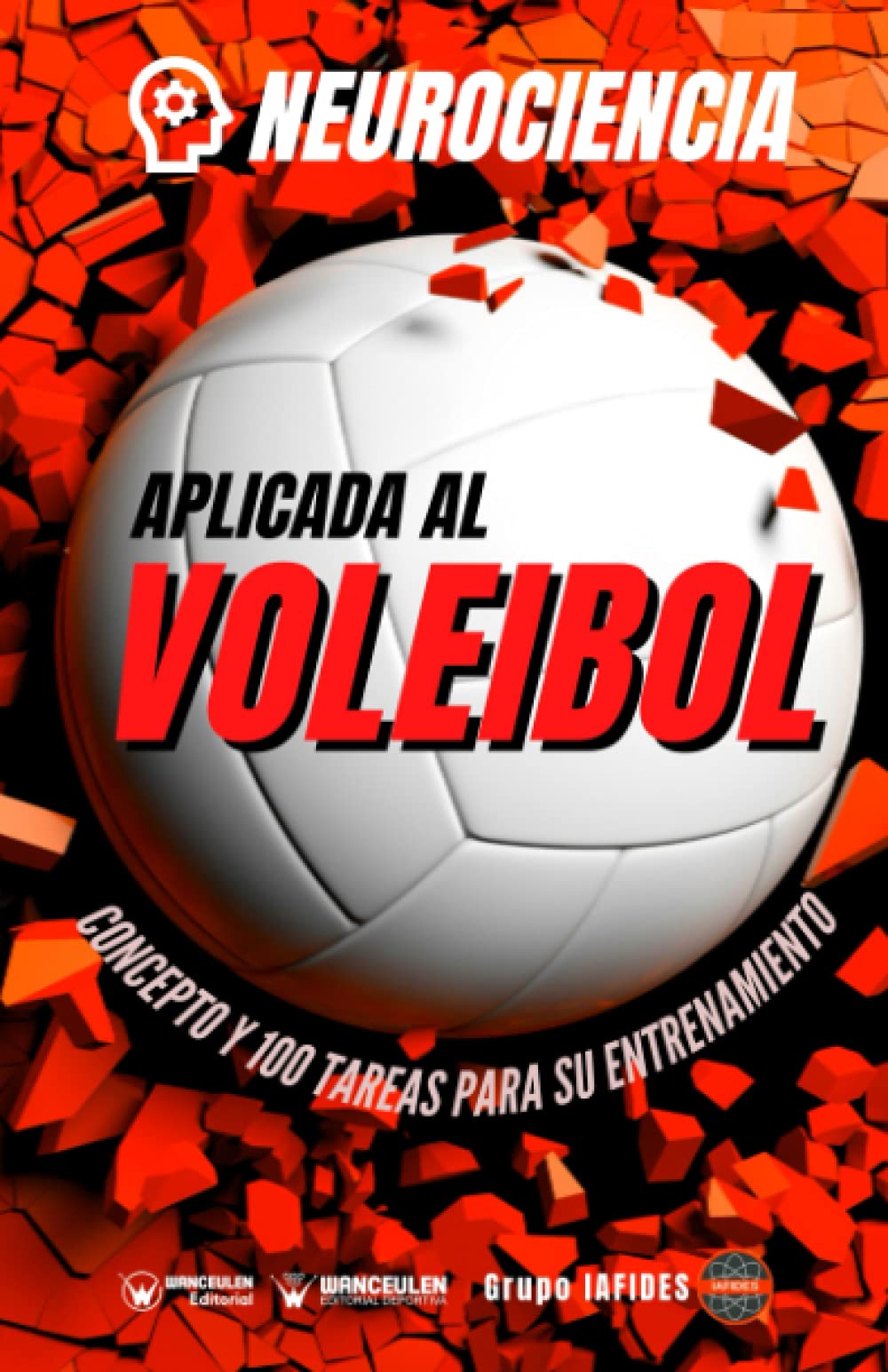 Neurociencia aplicada al voleibol: Concepto y 100 tareas para su entrenamiento