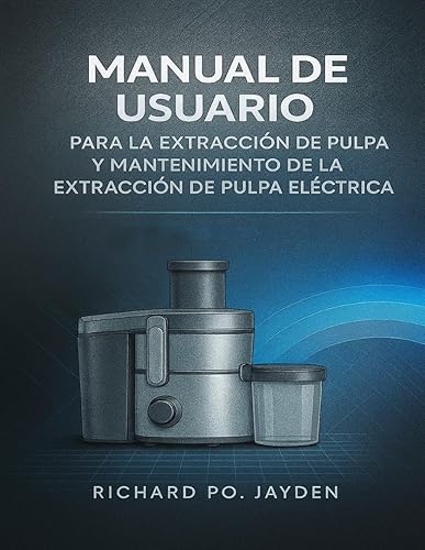 MANUAL DE USUARIO PARA LA EXTRACCIÓN DE PULPA Y MANTENIMIENTO DE LA EXTRACCIÓN DE PULPA ELÉCTRICA