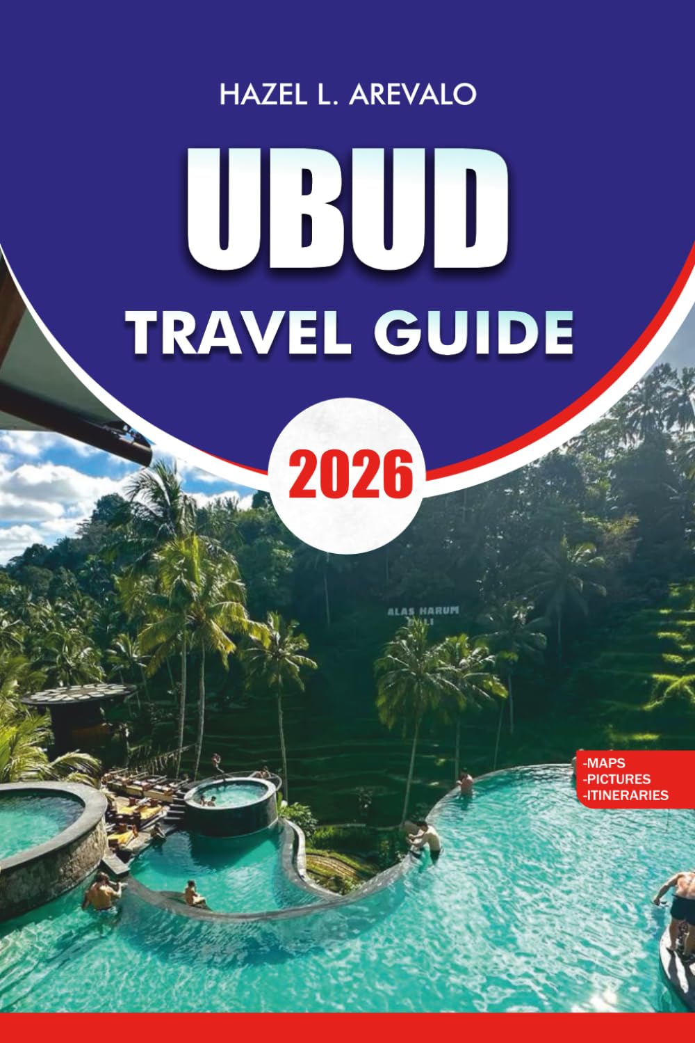 UBUD Travel Guide 2026: “Ubud Travel Guide 2026: Discover Bali’s Heart of Culture, Wellness, and Nature – Hidden Temples, Yoga Retreats, Rice ... Local Secrets for a Stress-Free Vacation”