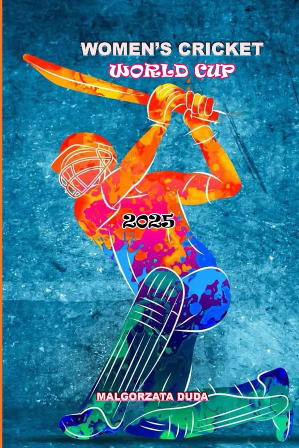 WOMEN’S CRICKET WORLD CUP 2025: The Ultimate Fan Guide to Teams, Fixtures, Venues & Victory