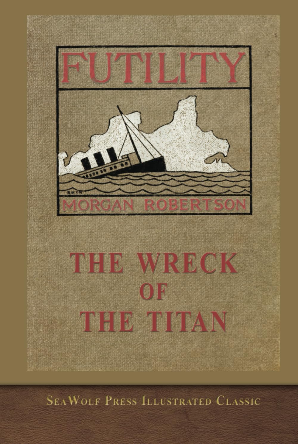 The Wreck of the Titan Or, Futility: SeaWolf Press Illustrated Classic