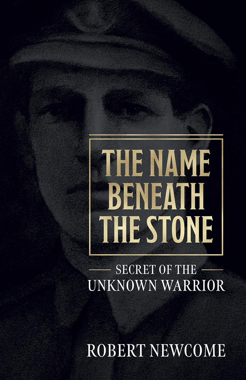 The Name Beneath The Stone: Secret of the Unknown Warrior