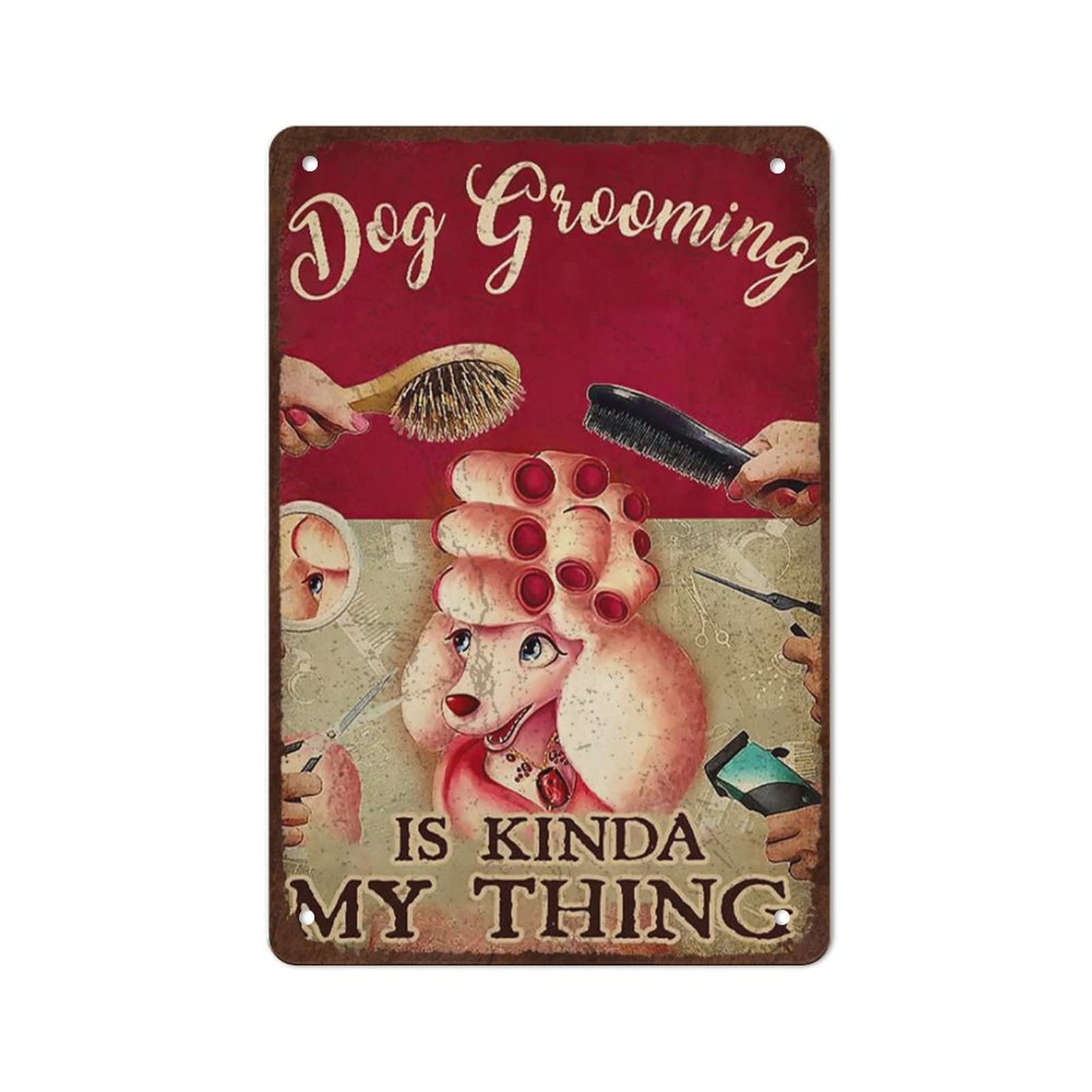 Dog Grooming Is Kinda My Thing Tin Sign, Dog Groomer Dog Lovers Gift, Dog Grooming Salon Decor, Wall Decoration, Gift For Mother, Gift For Father, Size Wall Decor Poster Metal Sign 8X12 Inches