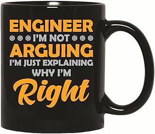 Engineer Gift Idea I am Not Arguing Just Explaining Why I am Right 11oz 15oz Black Coffee Mug