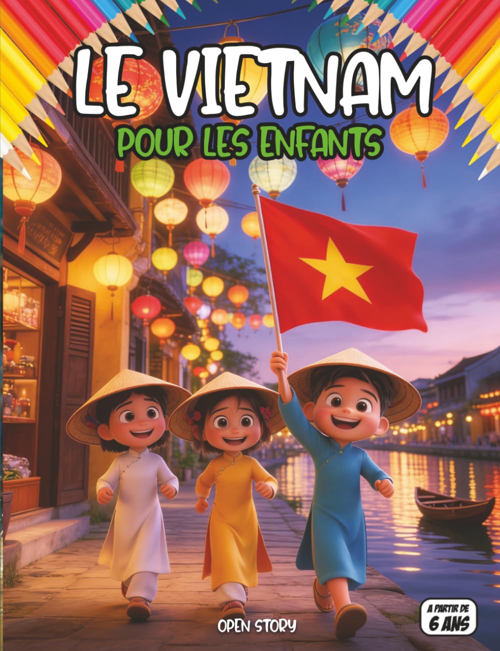 Le Vietnam pour les enfants : Un voyage magique au pays des dragons, des rizières et des lanternes: Un guide culturel pour jeunes explorateurs : ... des fêtes joyeuses et des héros courageux