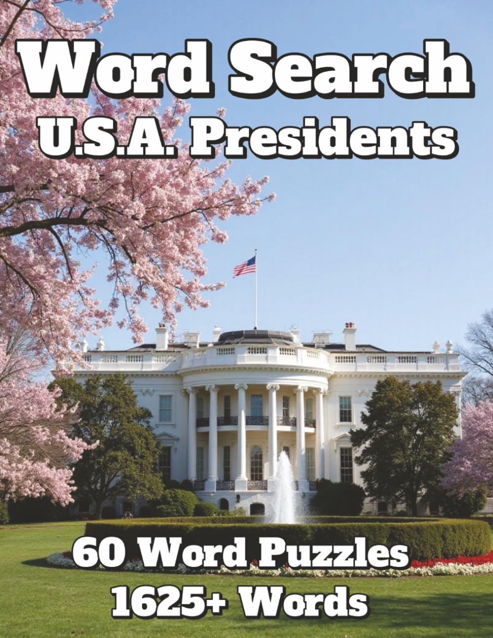 Word Search U.S.A Presidents: 60 Word Puzzles 1625+ Words (Explore America: State Brain Challenge)
