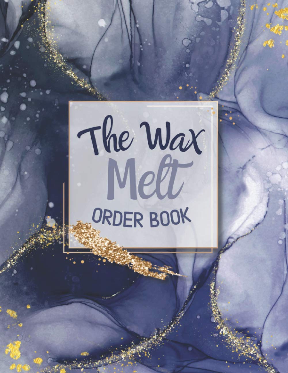 The Wax Melt Order Book: Simple Order Book For Wax Business, Order Record Book Keep Track of Your Customer Orders, Purchase Order Form for Home Based Business (Large)
