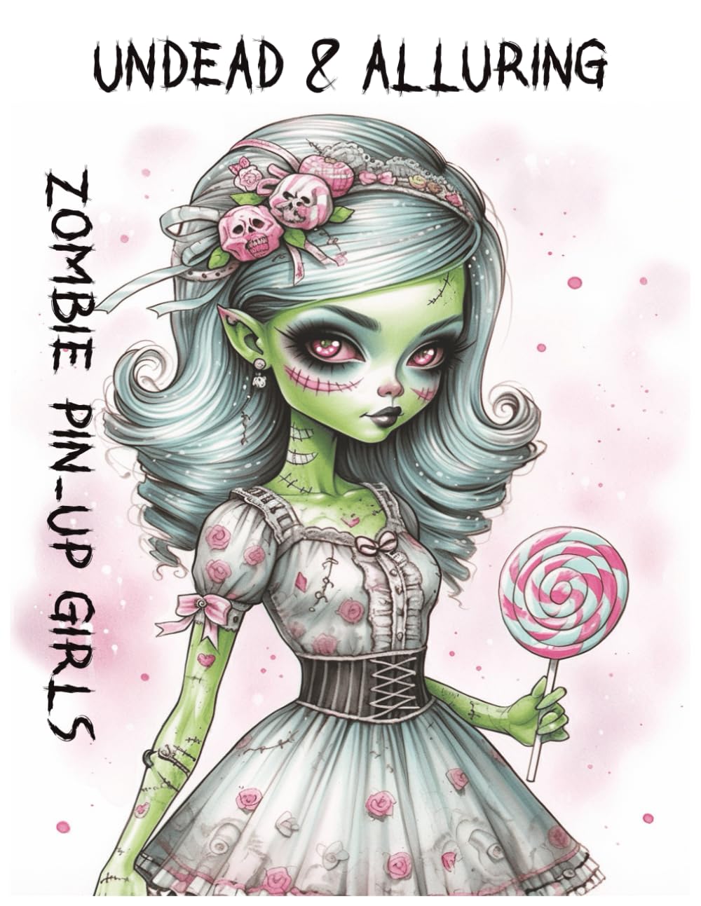 Undead & Alluring: Zombie Pin-Up Girls: Sexy, Spooky, and Totally Fun Coloring for Adult Fans of Horror & Pin-Ups”