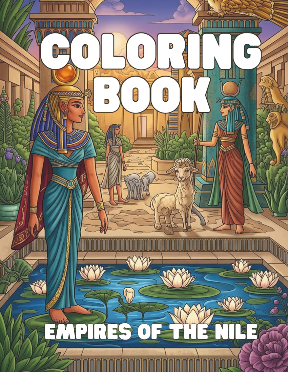 Empires of the Nile: An Ancient Egypt Coloring Book for Adults