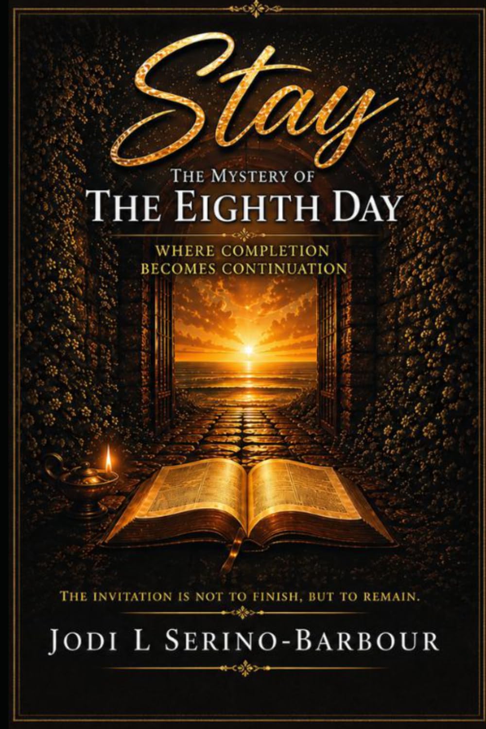 STAY: The Mystery of the Eighth Day: Where Completion Becomes Continuation (Living the Omer: A Christian Experience)