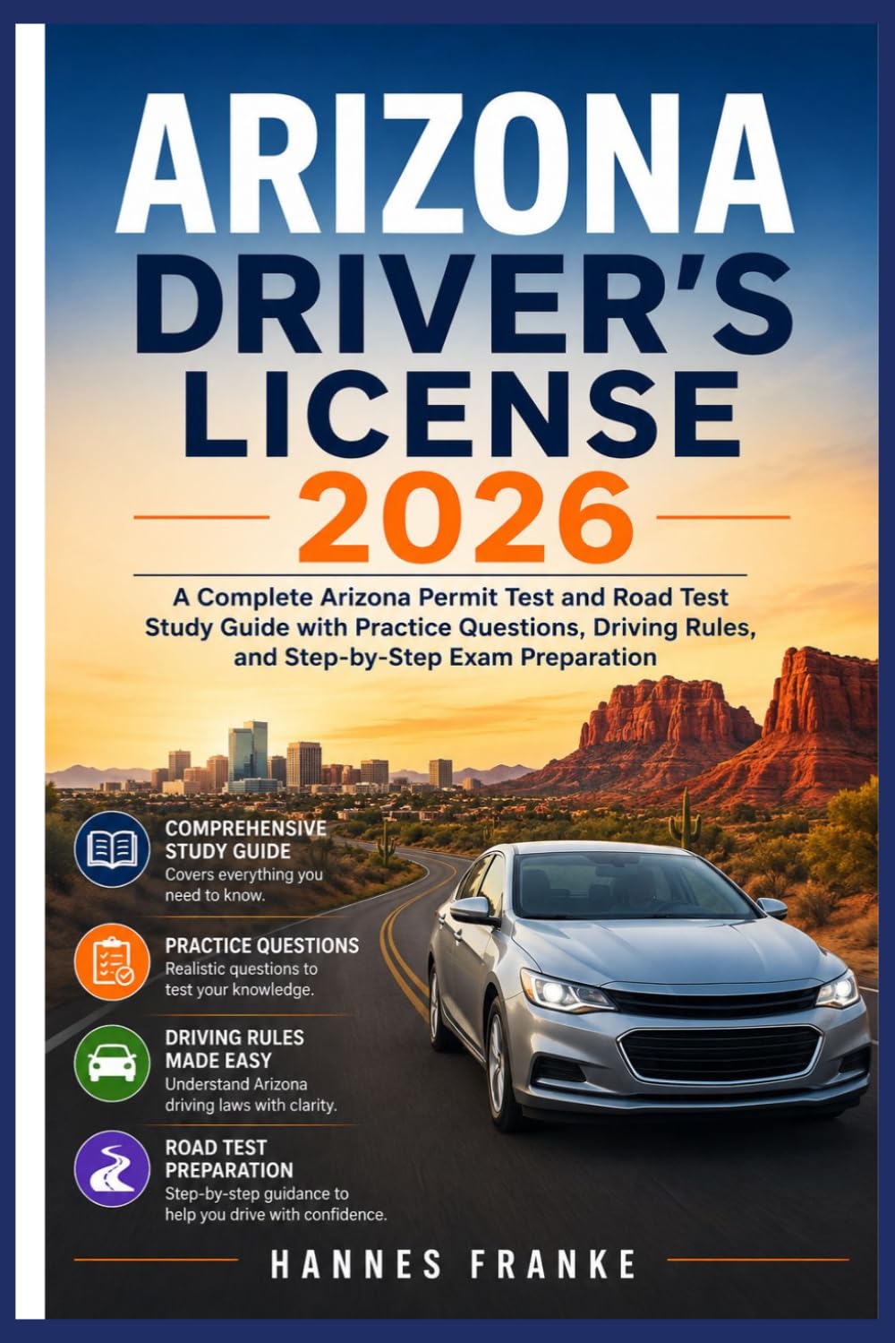 ARIZONA DRIVERS LICENSE 2026: A Complete Arizona Permit Test and Road Test Study Guide with Practice Questions, Driving Rules, and Step-by-Step Exam Preparation (RoadWise Driver Series)