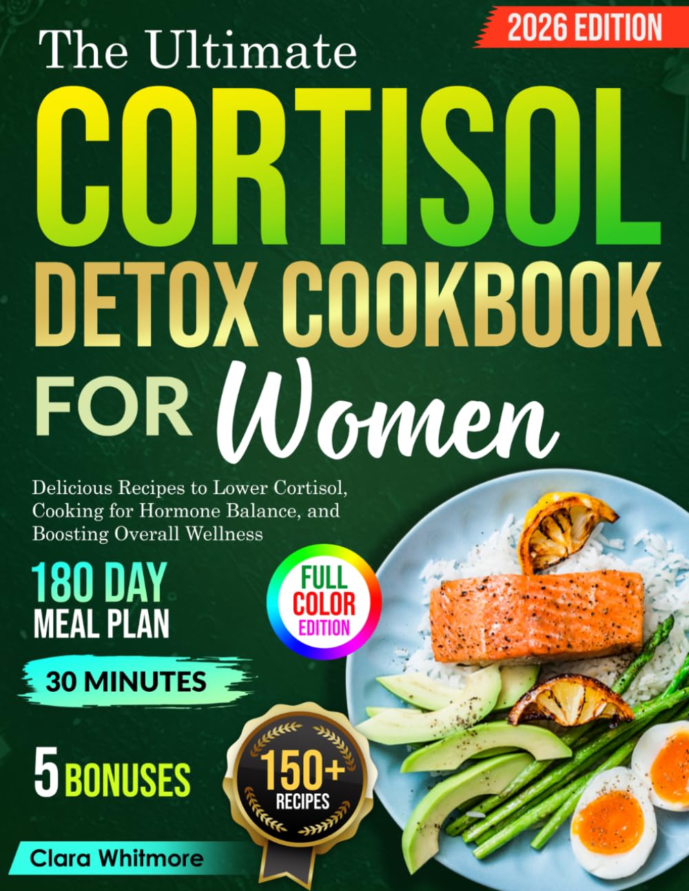 The ultimate Cortisol Detox Cookbook for Women: Delicious recipes to Lower cortisol, cooking for hormone balance and overall wellness