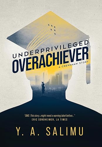 Underprivileged Overachiever: A Crenshaw Story