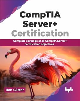CompTIA Server+ Certification Complete coverage of all CompTIA Server+ certification objectives English Edition