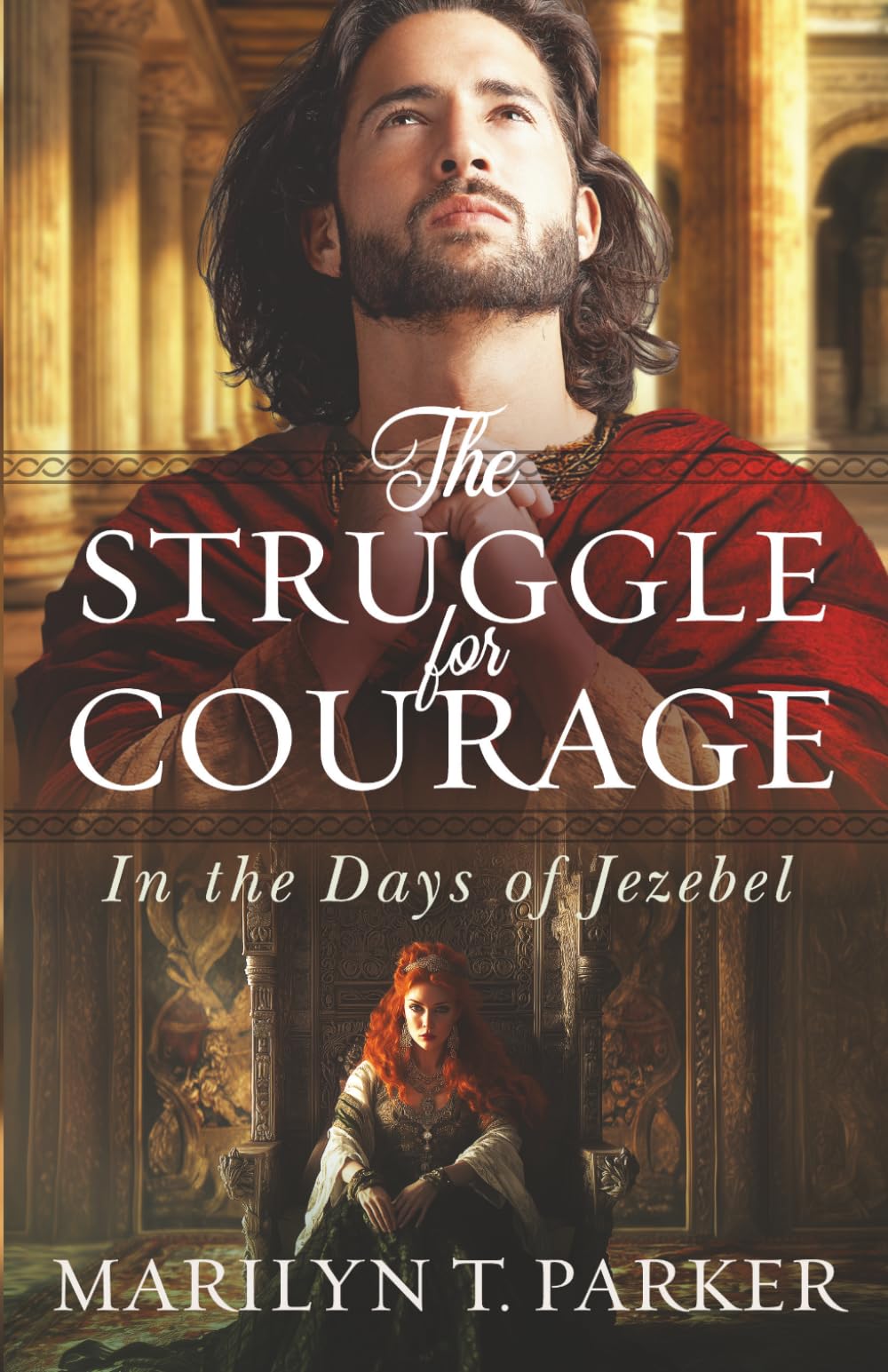 The Struggle for Courage: In the Days of Jezebel (Faith building biblical historical novels of love, hope, and courage set in ancient Israel)