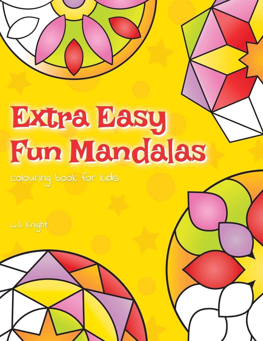 Extra Easy Fun Mandalas Colouring Book For Kids: 40 Very Simple Mandala Designs For Young Children: 11 (Ljk Colouring Books)