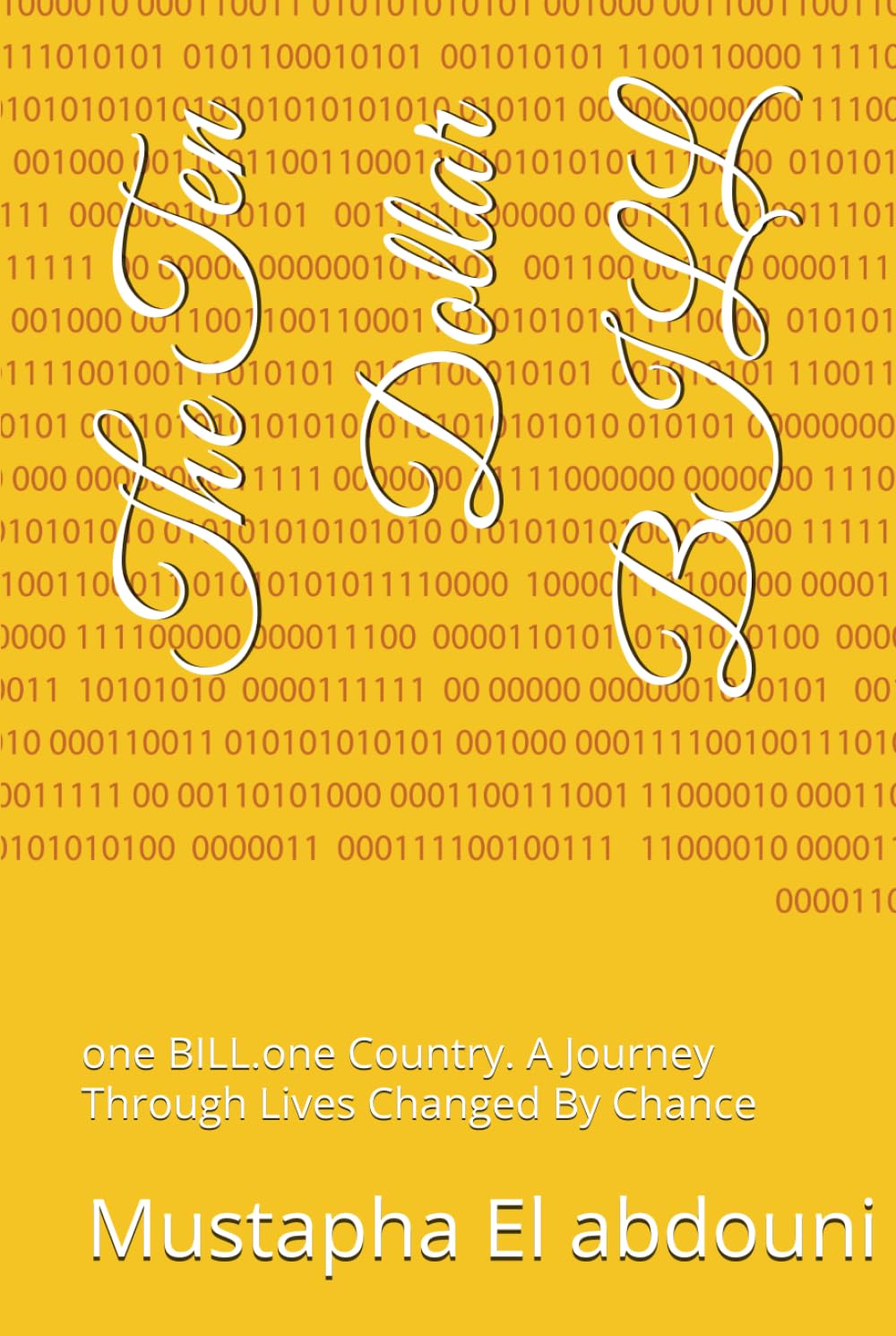 The Ten Dollar BILL: one BILL.one Country. A Journey Through Lives Changed By Chance