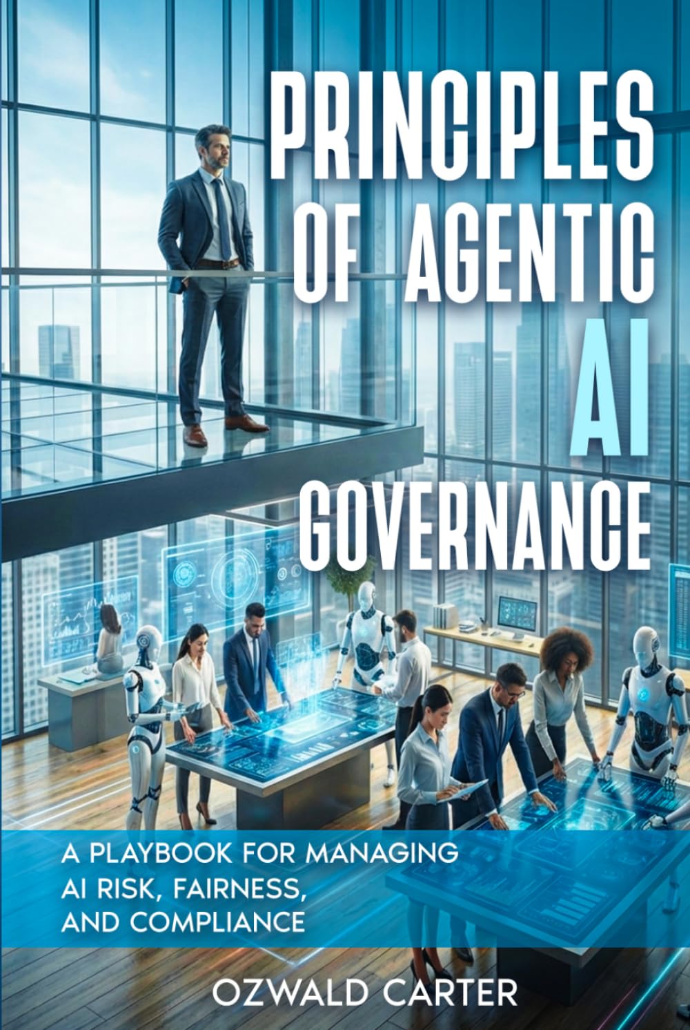Principles of Agentic AI Governance: A Playbook for Managing AI Risk, Fairness, and Compliance