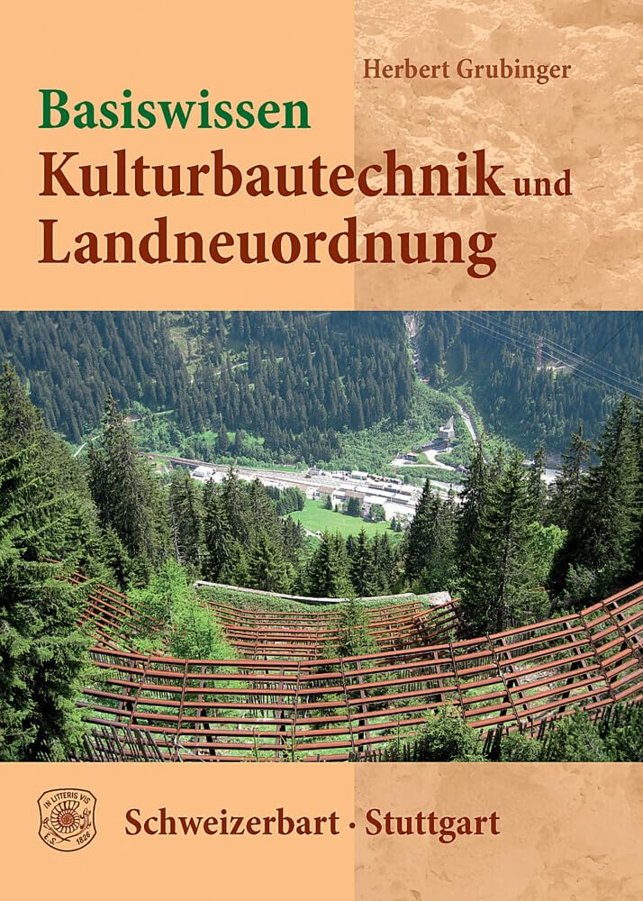 Basiswissen Kulturbautechnik und Landneuordnung: Planung, Bewertung, Nutzung und Schutz unserer Lebensräume für Planer, Kulturbau- und Umweltingenieure
