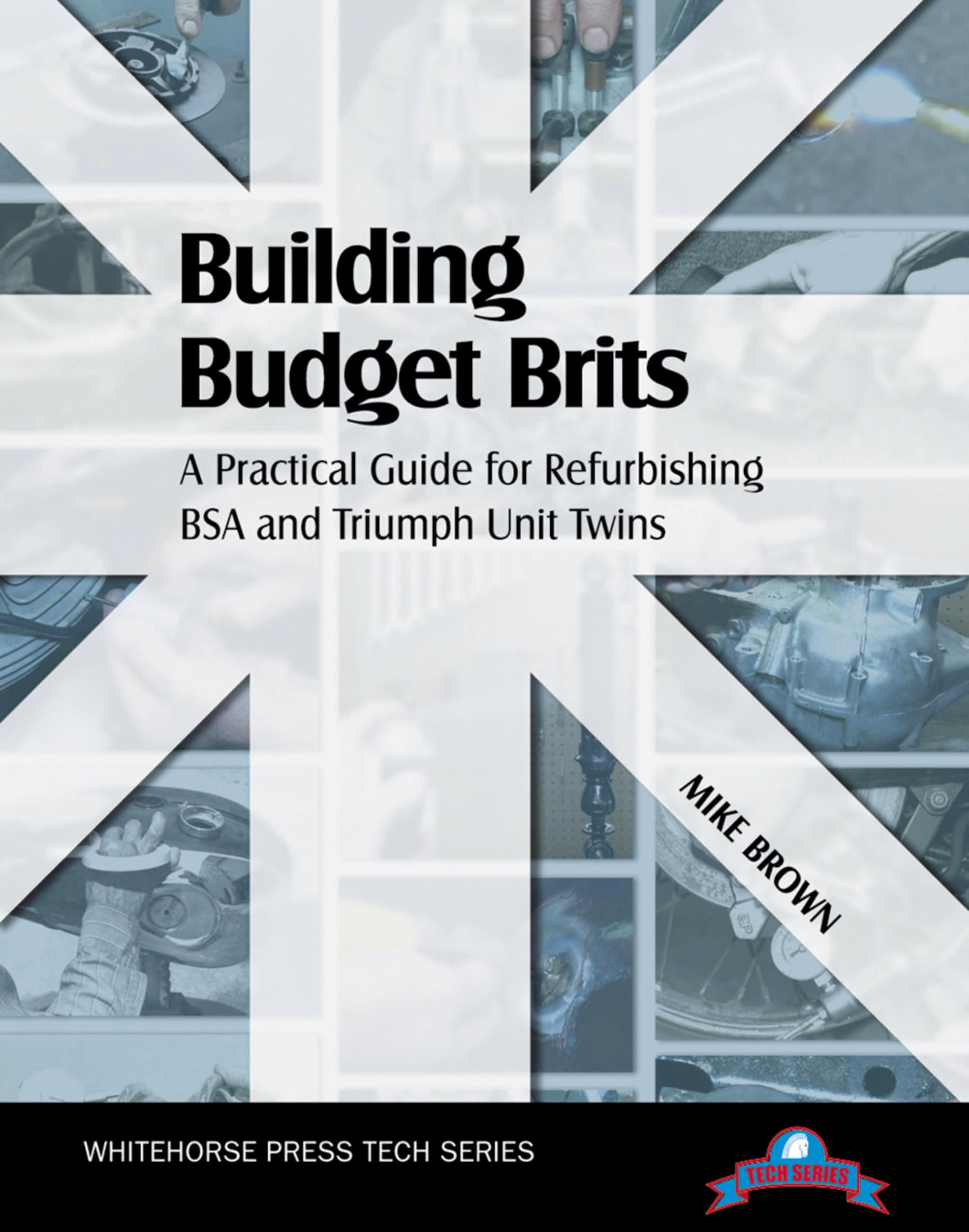 Building Budget Brits: A Practical Guide for Refurbishing BSA and Triumph Unit Twins (Tech Series) Paperback โ March 15, 2009