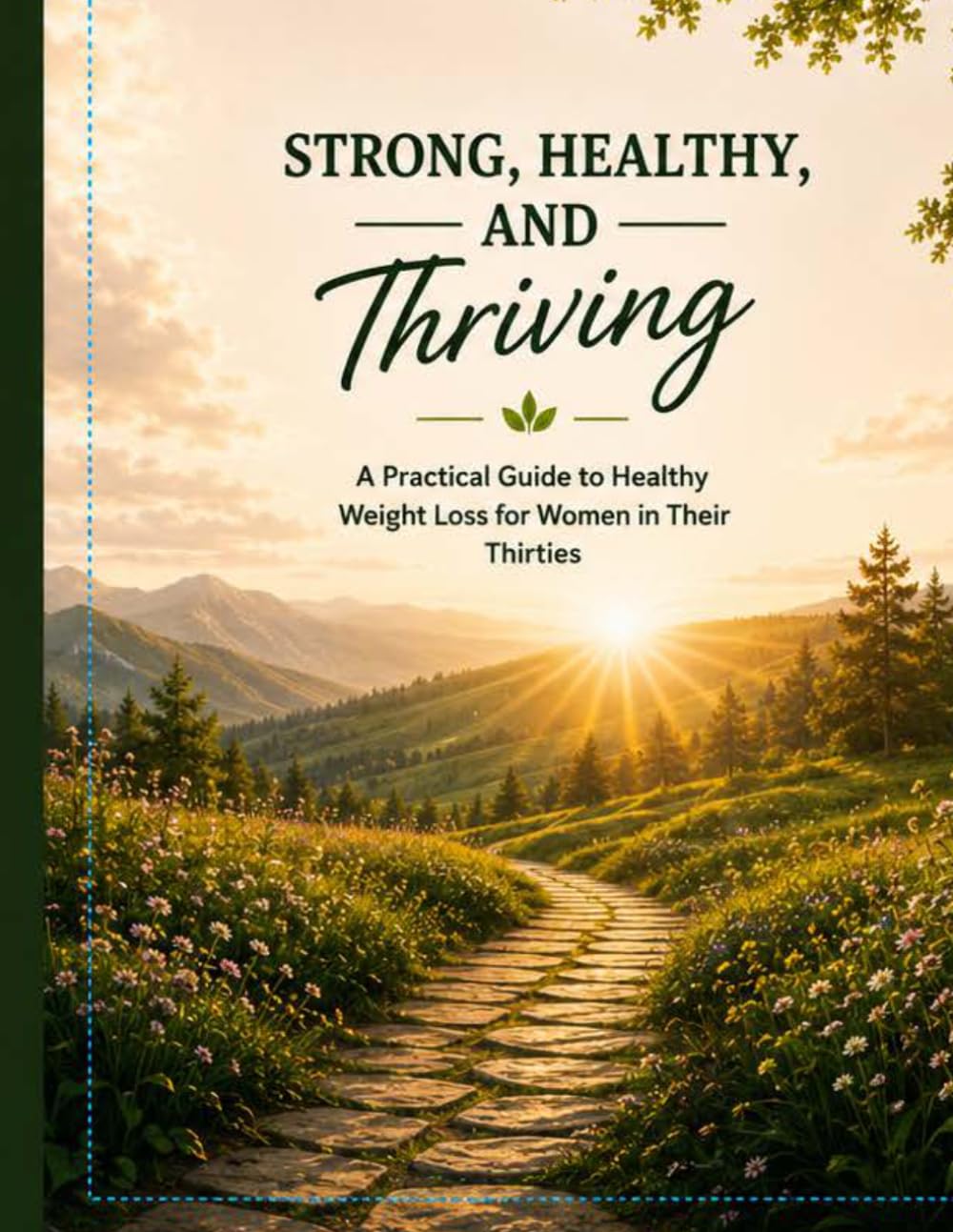 Strong, Healthy, and Thriving: A Practical Guide to Healthy Weight Loss for Women in Their Thirties