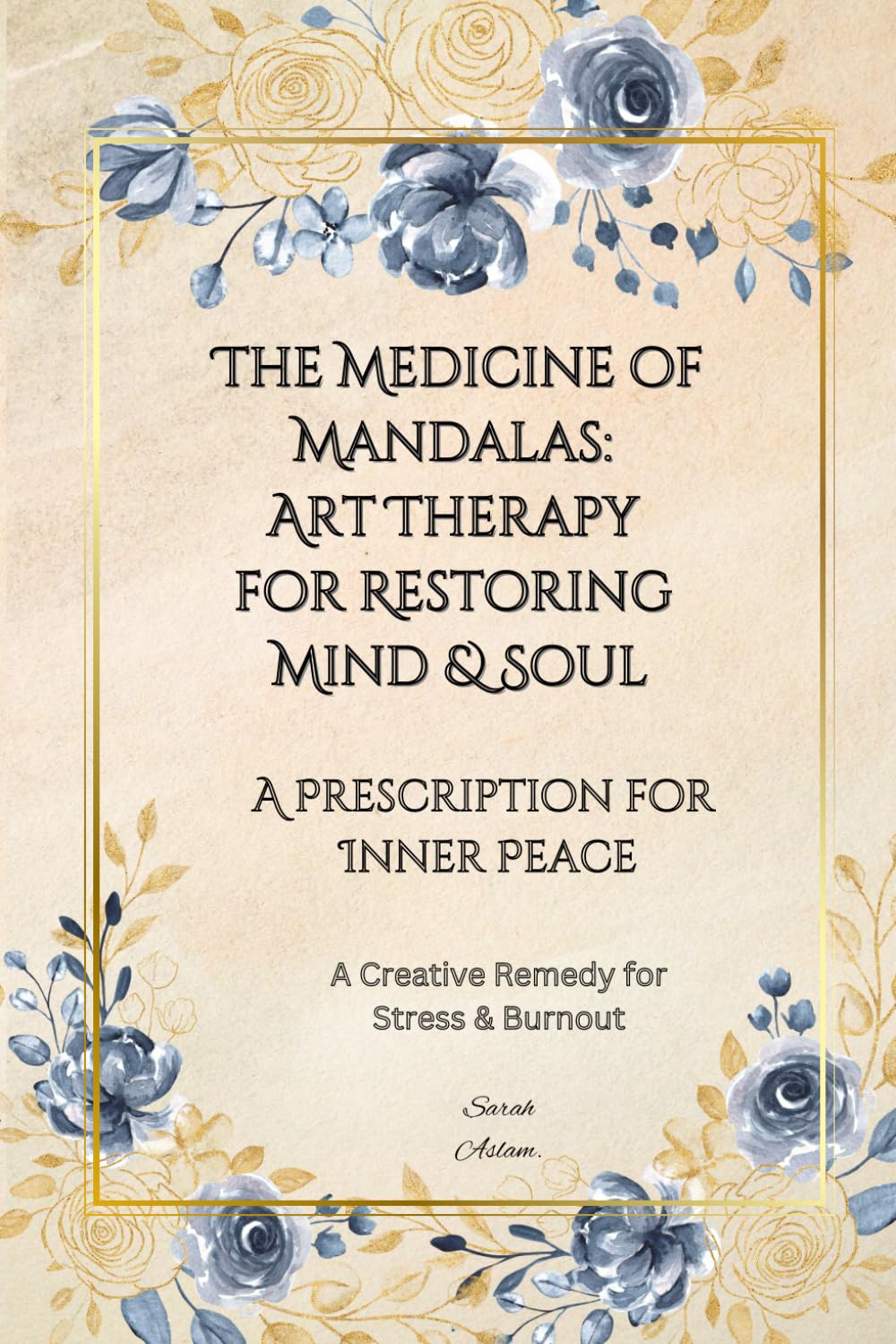 The Medicine of Mandalas: Art Therapy for Restoring Mind & Soul: A Prescription for Inner Peace (Mindfulness Mandala Art Therapy)
