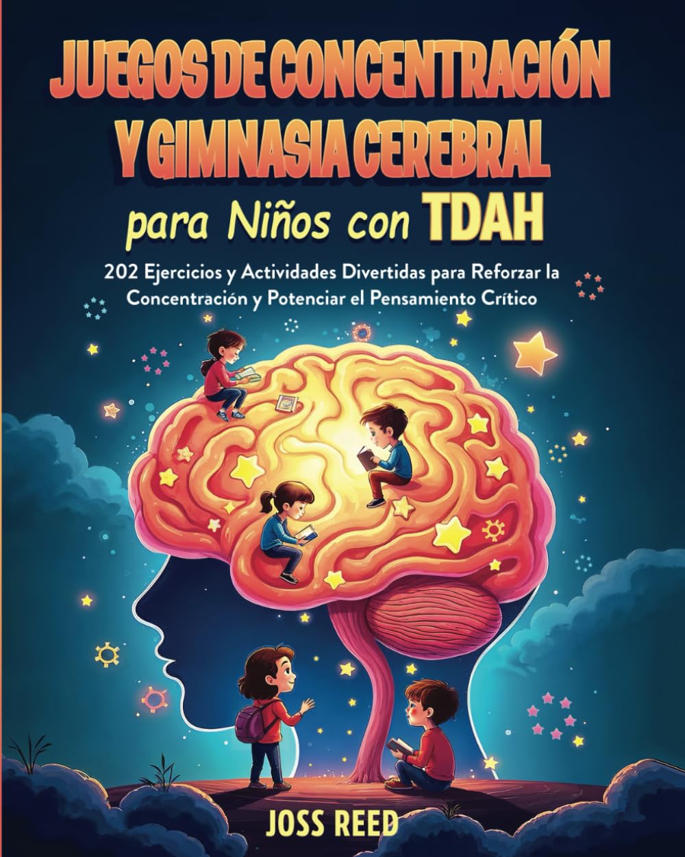 Juegos de concentración y gimnasia cerebral para niños con TDAH: 202 ejercicios y actividades divertidas para reforzar la concentración y potenciar el pensamiento crítico (Spanish Edition)      Paperback – March 3, 2025