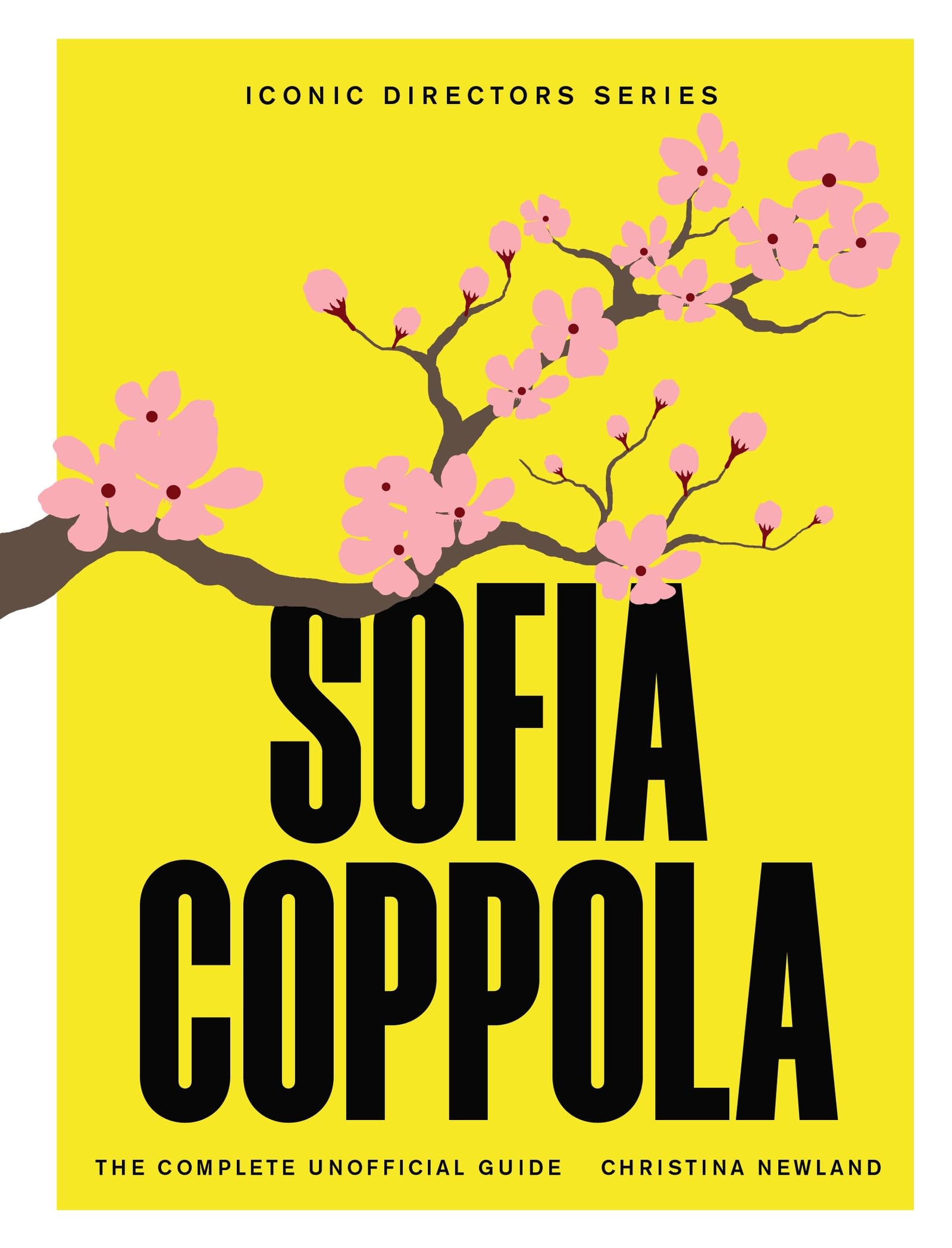 Sofia Coppola: The Complete Unofficial Guide (Iconic Directors)