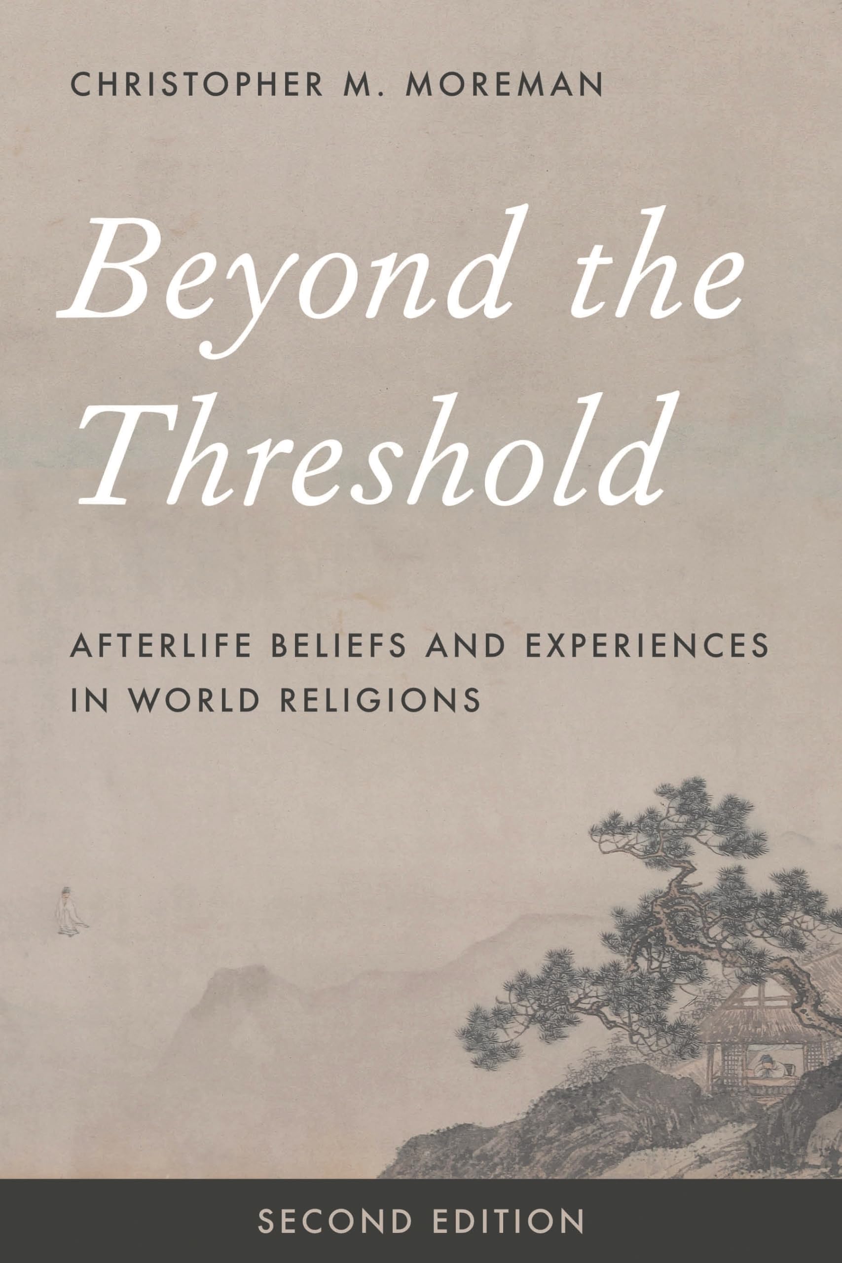 Beyond the Threshold Second Edition: Afterlife Beliefs and Experiences in World Religions