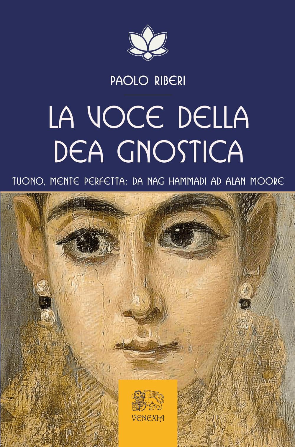 La voce della dea gnostica. Tuono, mente perfetta: da Nag Hammadi ad Alan Moore
