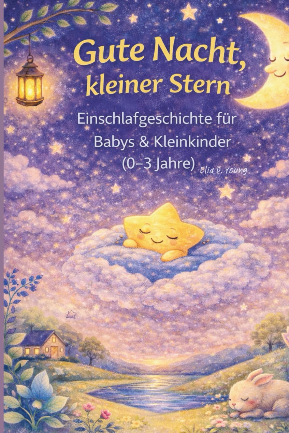 Gute Nacht, kleiner Stern: Einschlafgeschchte für Babys & Kleinkinder (0-3 Jahre)