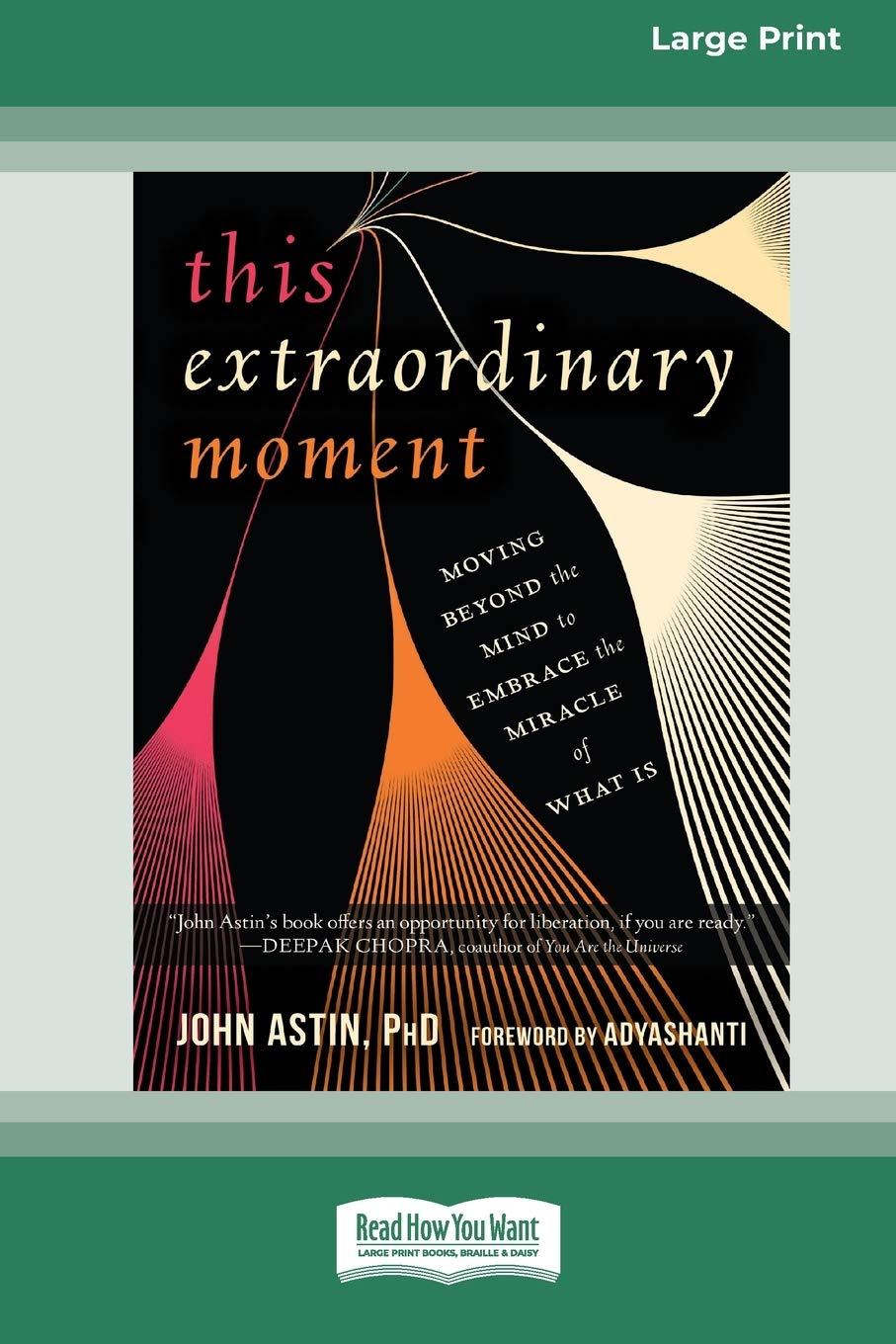 This Extraordinary Moment: Moving Beyond the Mind to Embrace the Miracle of