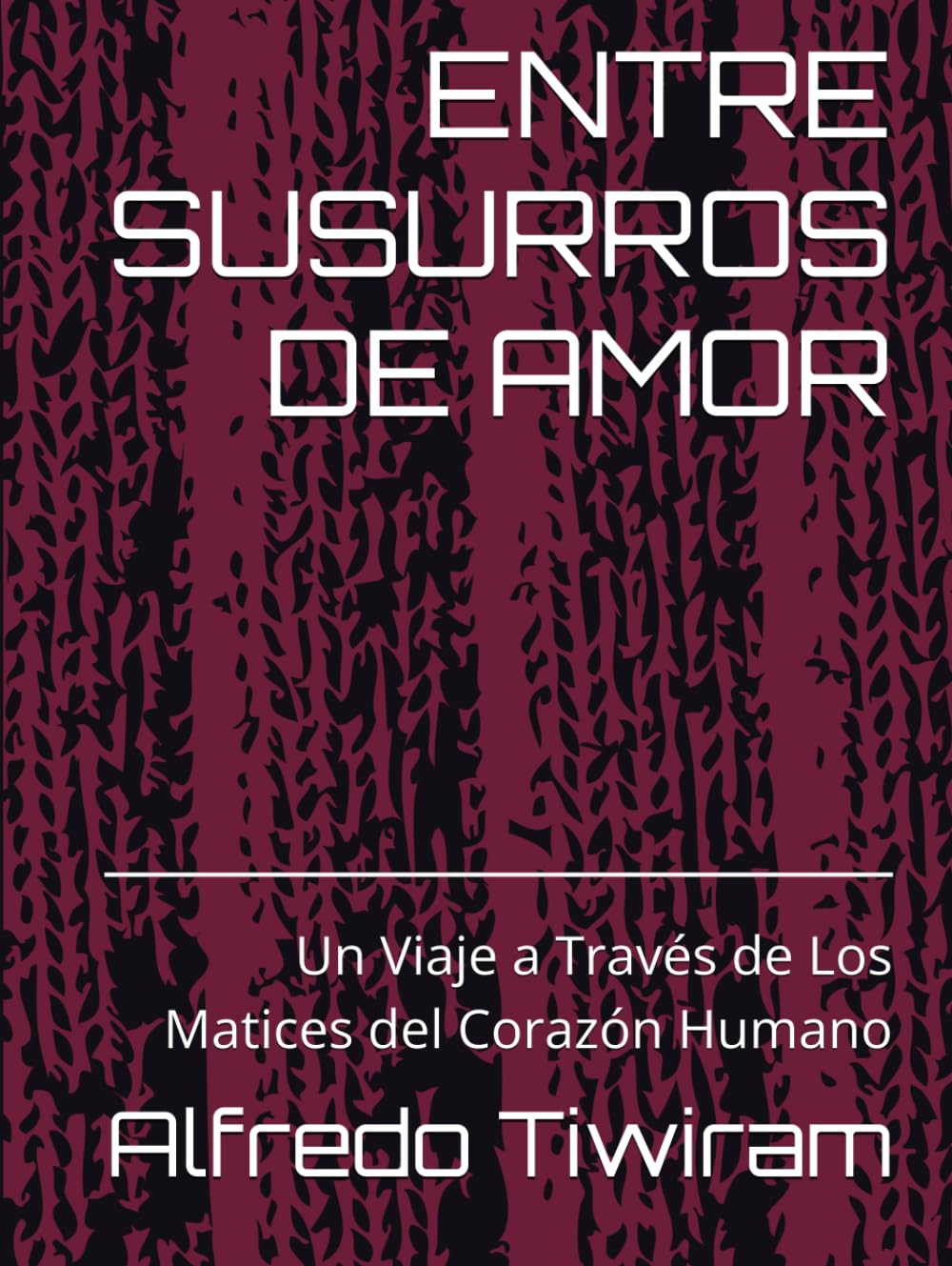 ENTRE SUSURROS DE AMOR: Un Viaje a Través de Los Matices del Corazón Humano