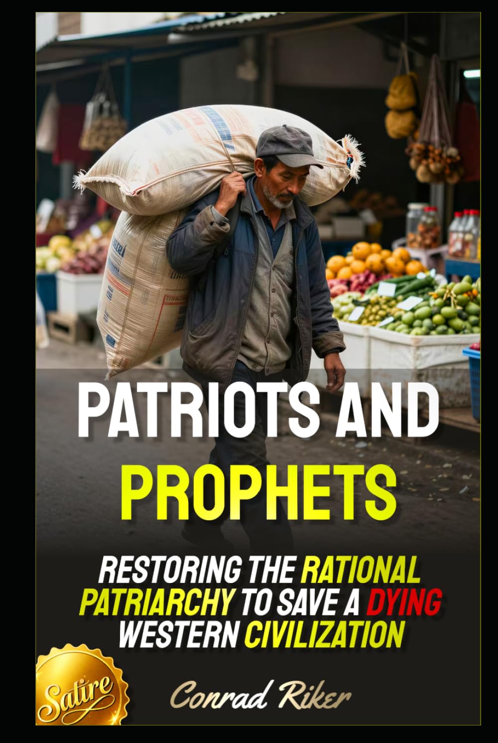 Patriots and Prophets: Restoring the Rational Patriarchy to Save a Dying Western Civilization (Redpilled Counter Cultural Reformation (Satire))