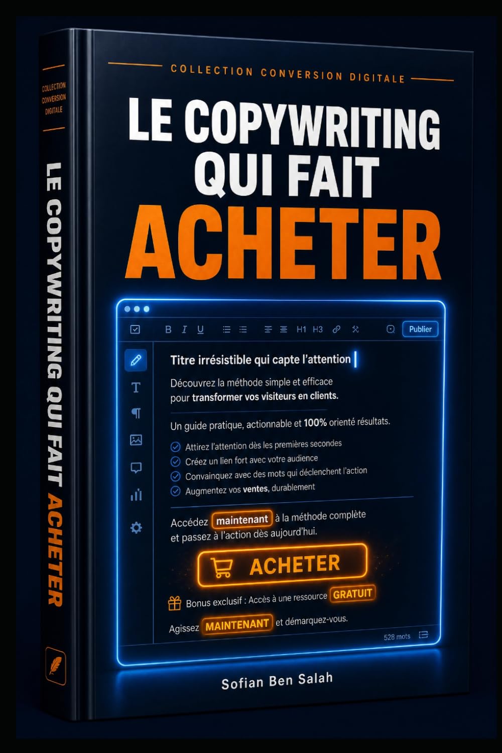 Copywriting qui Fait Acheter: Pourquoi certains textes vendent alors que d'autres sont ignorés ? La différence ne vient pas du produit, ni du prix — ... Conversion Digitale – Édition Complète)