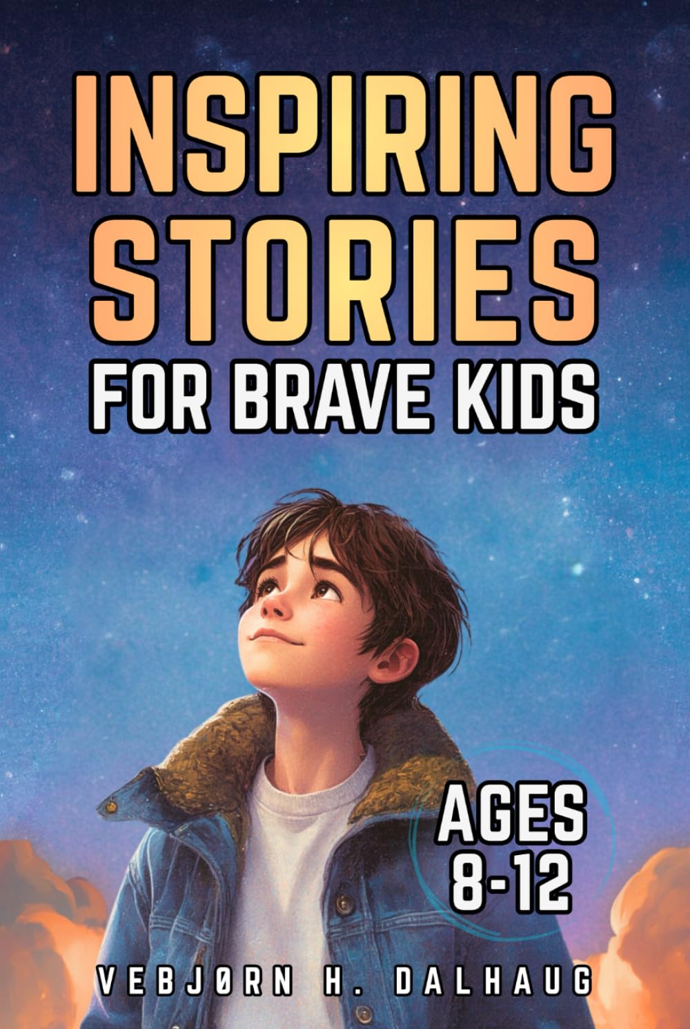 Inspiring Stories for Brave Kids Ages 8-12: World Myths & Folktales - 7 Tales of Courage, Friendship & Bravery (Empowering Stories for Kids Collection)