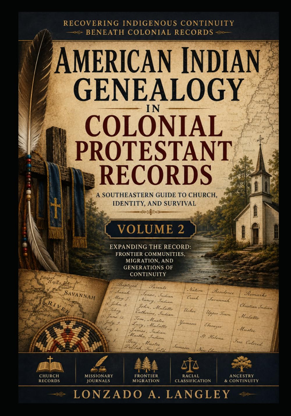 Colonial Protestant Records and American Indian Genealogy — Volume 2: Tracing Indigenous Identity Through Colonial Protestant Church Archives in Early America