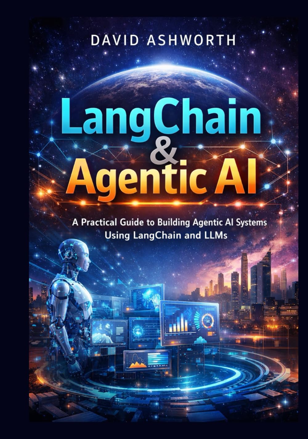 LangChain & Agentic AI: A Practical Guide to Building Agentic AI Systems Using LangChain and LLMs