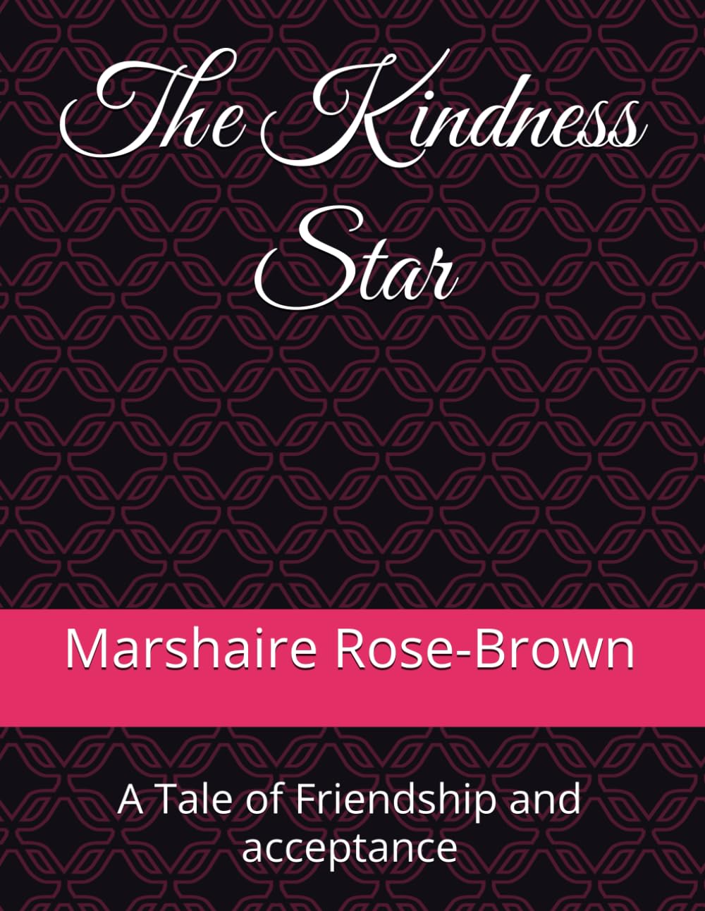 The Kindness Star: A T ale of Friendship and acceptance