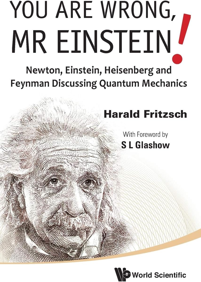 You Are Wrong, MR Einstein!: Newton, Einstein, Heisenberg and Feynman Discussing Quantum Mechanics