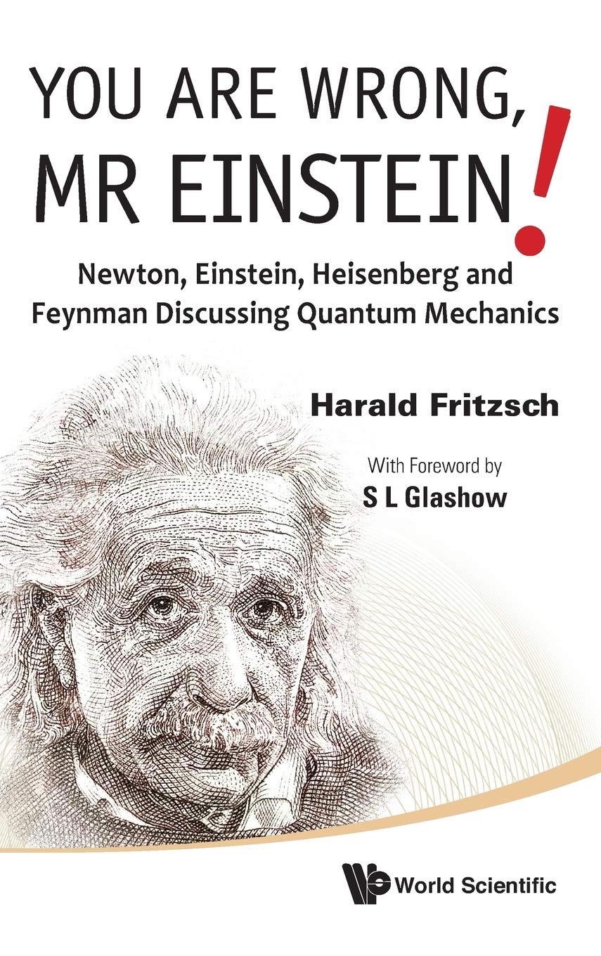 You Are Wrong, MR Einstein!: Newton, Einstein, Heisenberg and Feynman Discussing Quantum Mechanics