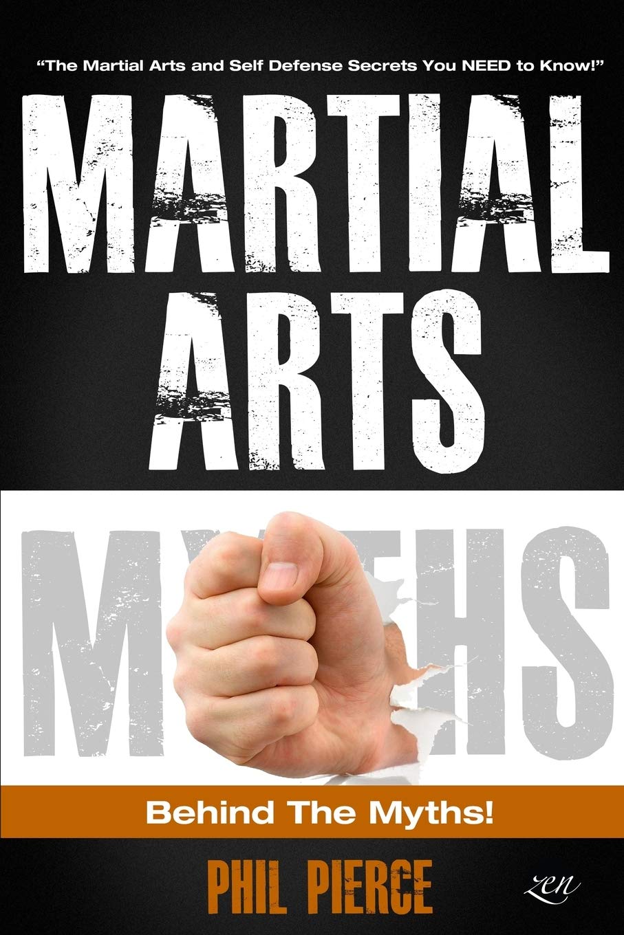 Martial Arts: Behind the Myths!: (The Martial Arts and Self Defense Secrets You NEED to Know!)