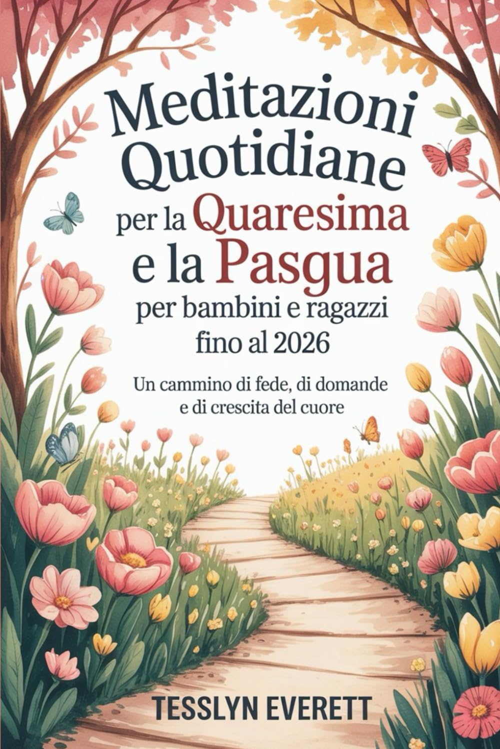 Meditazioni quotidiane per la Quaresima e la Pasqua per bambini e ragazzi fino al 2026: Un cammino di fede, di domande e di crescita del cuore
